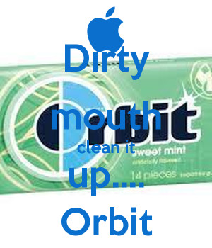 Dirty Mouth Clean Orbit