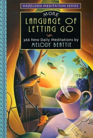 More Language of Letting Go: 366 New Daily Meditations (Hazelden ...