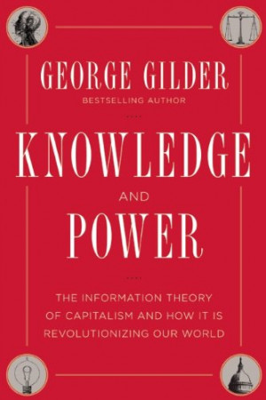 If the below quote, representative of Gilder’s economic theory ...