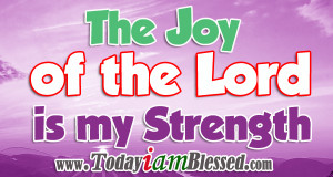 Will Rejoice for the Joy of the Lord is My Strength