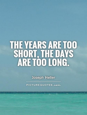 Life Is Short Quotes Day Quotes Joseph Heller Quotes