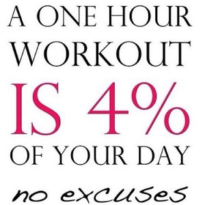 NO excuses.