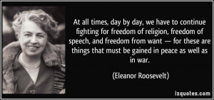 ... that must be gained in peace as well as in war. - Eleanor Roosevelt