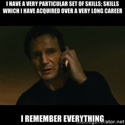 liam neeson taken - i have a very particular set of skills; skills ...