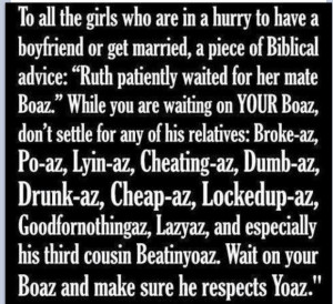 Ruth. & Boaz....too funny!!! So true though!!