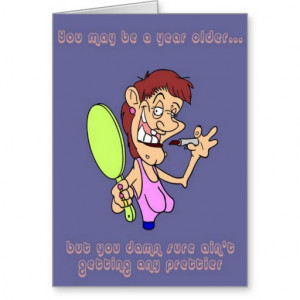 Funny Birthday Card: Ugly Woman