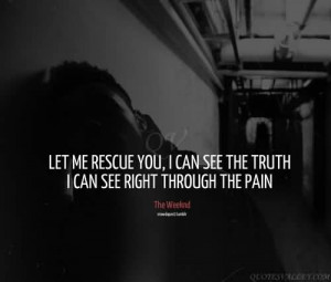 ... Me Rescue You, I Can See The Truth, I Can See Right Through The Pain