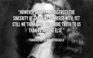 Name : quote-Francois-de-La-Rochefoucauld-however-greatly-we-distrust ...