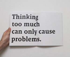 Don't think too much