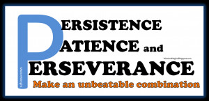 Persistence, Patience, and Perseverance