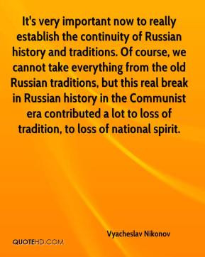 to really establish the continuity of Russian history and traditions ...