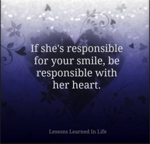 Be responsible for her heart.