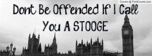 Don't Be Offended If I Call You A STOOGE... cover