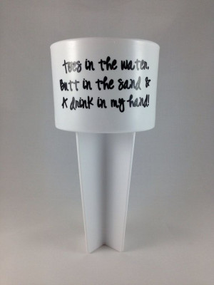 Sand Spiker, toes in the water quote, cup holder, drink holder for ...
