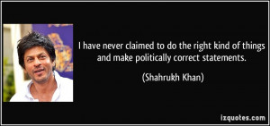 have never claimed to do the right kind of things and make ...