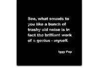 Quotes Iggy Pop Said What?