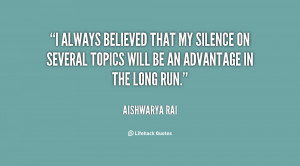 always believed that my silence on several topics will be an ...