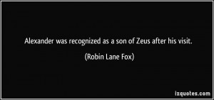 ... was recognized as a son of Zeus after his visit. - Robin Lane Fox