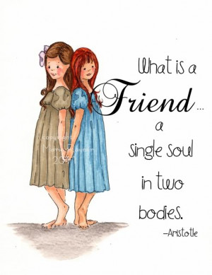 ... friends, the best of friends, kindred spirit friends, forever friends