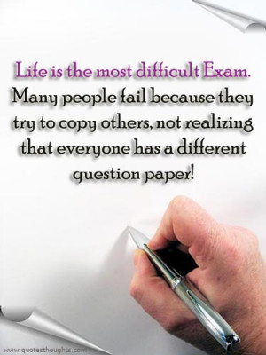 Life Quotes – Life is the most difficult exam