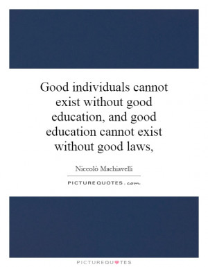 ... good education, and good education cannot exist without good laws