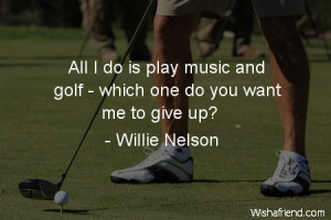 golf-All I do is play music and golf - which one do you want me to ...