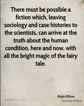 Ralph Ellison - There must be possible a fiction which, leaving ...