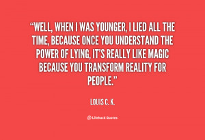 quote-Louis-C.-K.-well-when-i-was-younger-i-lied-153872.png