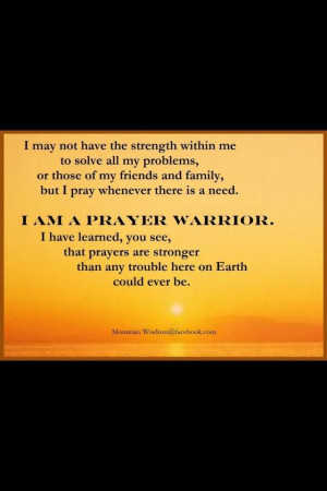 AM a prayer warrior!!!!!