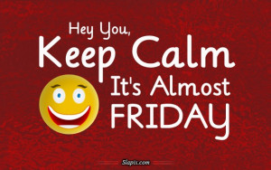 It's Almost Friday | Others on Slapix.com