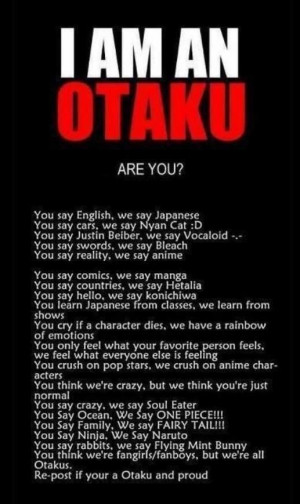 an Otaku and proud to be