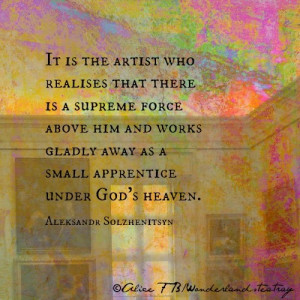 ... away as a small apprentice under God's Heaven. ~Alexander Solzhenitsyn