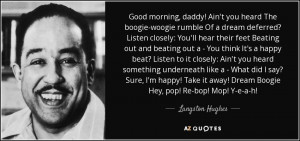 Langston Hughes quote: Good morning, daddy! Ain't you heard The boogie ...