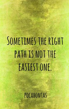 Sometimes the right path is not the easiest one. Find your life path ...