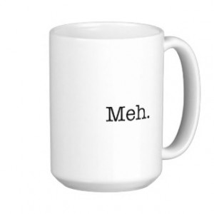 Meh Slang Quote - Cool Quotes Template Classic White Coffee Mug