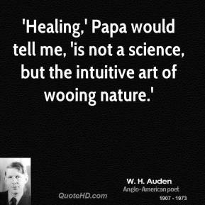 Healing,' Papa would tell me, 'is not a science, but the intuitive ...