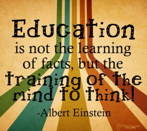 education-is-not-the-learning-of-facts-but-the-training-of-the-mind-to ...