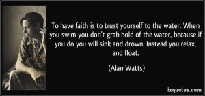 ... relax, and float. (Alan Watts) #quotes #quote #quotations #AlanWatts