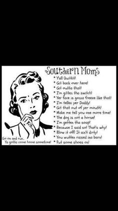 ... !! ain't NO MOMMA LIKE A SOUTHERN MOMMA!!! That's for sure
