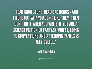 quote-Patricia-Briggs-read-good-books-read-bad-books--233805.png