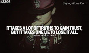 It Takes A Lot Of Truths To Gain Trust, But It Takes One Lie To Lose ...
