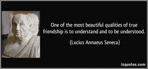 One of the most beautiful qualities of true friendship is to ...