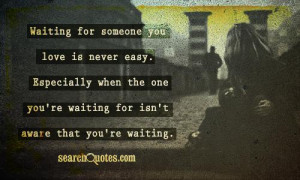 ... when the one you're waiting for isn't aware that you're waiting