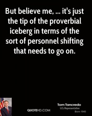 But believe me, ... it's just the tip of the proverbial iceberg in ...