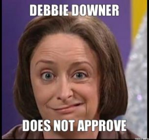 Debbie Downer Does Not Like