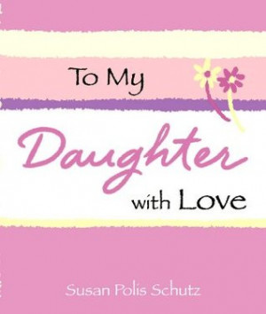 To My Daughter, with Love