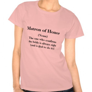 Matron of Honor T Shirt -- Definition Wedding