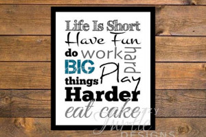 Life Is Short. Do Big Things. Eat Cake. SnazzyTurtleDesigns, $9.50