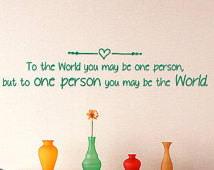Dr. Seuss Quote To The World You Ma y Be One Person But To One Person ...