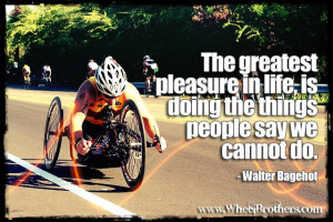The greatest pleasure in life, is doing things people say we cannot do ...